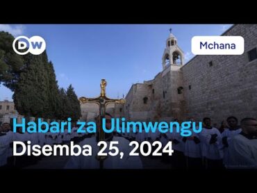 DW Kiswahili Habari za Ulimwengu  Disemba 25, 2024  Mchana  Swahili Habari leo