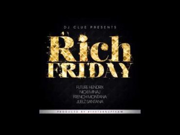 DJ Clue  Rich Friday (Feat. Future, Nicki Minaj, French Montana & Juelz Santana)