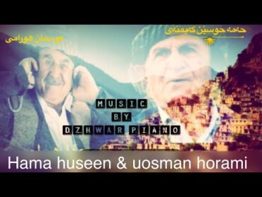 Osman hawrami💐 & hama husen kaemny 💐.. عوسمان هەورامی & حەمە حوسێن کەیمنەی musicby dzhwar piano🎹