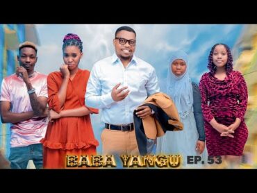 BABA YANGU KIPOFU Full  episode /53/ love