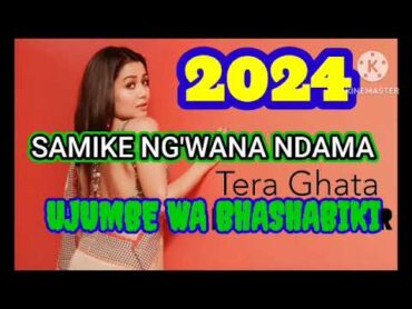 SAMIKE NG&39;WANA NDAMA  UJUMBE WA BHASHABIKI 2024