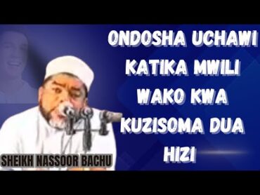 ONDOSHA UCHAWI KATIKA MWILI WAKO KWA KUZISOMA DUA HIZI SHEIKH NASSOOR BACHU