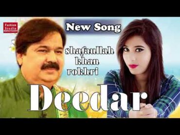 deedar songs  shafaullah khan rokhri new songs 2020 saraki latest song