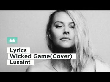 Lyrics  Wicked Game (cover)  Lusaint  Song Lyrics  Relaxion Music