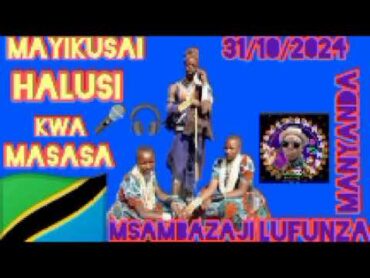 MAYIKUSAI HALUSI KWA MASASA 2024 BY MSAMBAZAJI LUFUNZA MANYANDA TZ