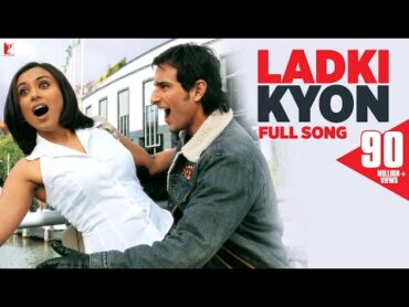 Ladki Kyon  Full Song  Hum Tum  Saif Ali Khan, Rani Mukerji  Alka Yagnik, Shaan  JatinLalit