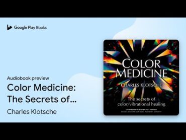 Color Medicine: The Secrets of… by Charles Klotsche · Audiobook preview