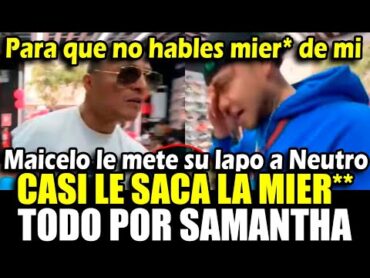 Maicelo le mete su lapo a Streamer que salió con Samantha Batallanos y le manda tremenda advertencia