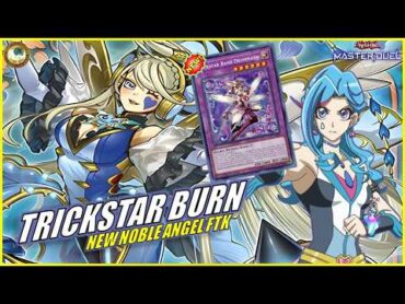 [UPDATE] TRICKSTAR BURN DECK ✦ TRICKSTAR NOBLE ANGEL FTK  Tips and Tricks  Yugioh Master Duel