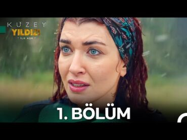 Kuzey Yıldızı İlk Aşk 1. Bölüm