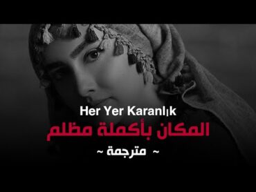 أجمل أغنية تركية مترجمة ( المكان بأكملة مظلم )  Günay Aksoy  Her Yer Karanlık 2020