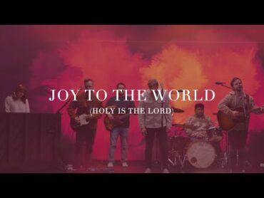 Joy to the World (Holy is the Lord)  Century Worship