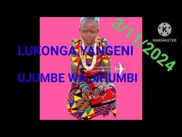 LUKONGA YANGENI UJUMBE WA JIHUMBI 0785651035/3/11/2024