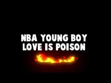 NBA YOUNGBOY  LOVE IS POISON (Lyrics)