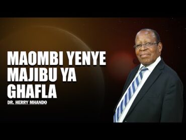 🔴 LIVE 21.12.2024  MAOMBI YENYE MAJIBU YA GHAFLA  DR. HERRY MHANDO