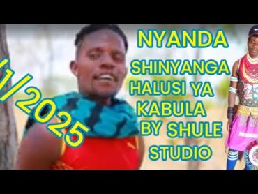 NYANDA SHINYANGA HALUSI YA KABILA 1/1/2025 BY SHULE STUDIO