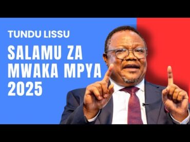 Tundu Lissu: Salamu za Mwaka Mpya 2025