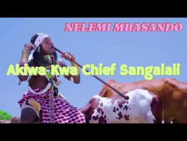 Nelemi Mbasando    Kwa Chief Sangalali