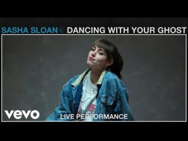 Sasha Sloan  Dancing With Your Ghost (Live Performance)  Vevo