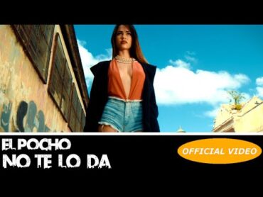 EL POCHO  NO TE LO DA  (OFFICIAL VIDEO) REGGAETON 2018 / CUBATON 2018