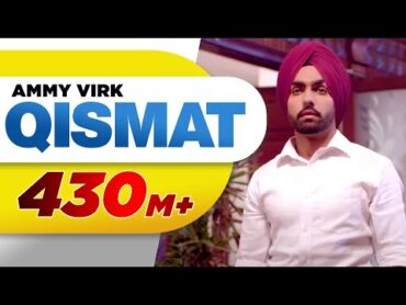 Qismat (Full Video)  Ammy Virk  Sargun Mehta  Jaani  B Praak  Arvindr Khaira  Punjabi Songs