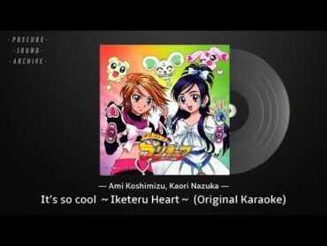 Futari wa Precure Character Song Best  14. It’s so cool ～Iketeru Heart～ (Original Karaoke)