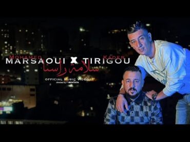 Mohamed Marsaoui X Kader Tirigou Slamet Rasna سلامة راسنا Ft Tchikou © Succès 2025 (Clipe officiel)