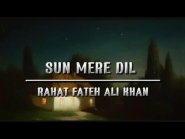 Sun Mere Dil  Full OST  Lyrical Video  Rahat Fateh Ali Khan  Sun Mere Dil  Drama