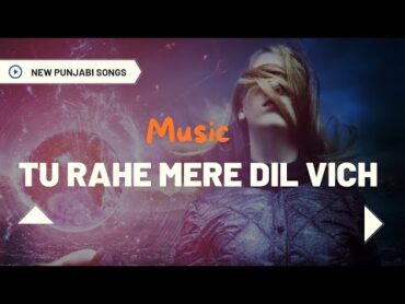 Tu Mere Dil Vich  New Punjabi Songs  Punjabi Songs tumeredilvich newpunjabisongs punjabisongs