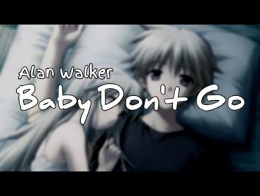 【NIGHTCORE】Alan Walker  Baby Don&39;t Go (Lyric)