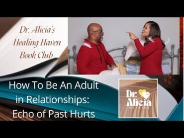 The Past in the Present: Healing Yesterday&39;s Hurts  Dr Alicia&39;s Healing Haven Bookclub