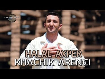 Khachik Arenci  HALAL AXPER