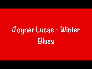 Joyner Lucas  Winter Blues Lyrics