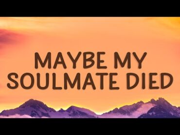 Maybe My Soulmate Died  iamnotshane (Lyrics)