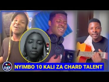 HIZI NDIO NYIMBO 10 KALI ZA CHARD TALENT hapa LYDIA AKASOME jamaa anajua sana