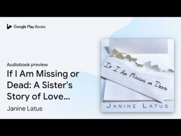 If I Am Missing or Dead: A Sister&39;s Story of… نوشته Janine Latus · پیش نمایش کتاب صوتی