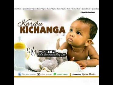 SIFA DIGITAL FT KALA JEREMIAH / NEY LEE. KARIBU KICHANGA