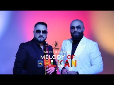 Isa Pini x Mr.Sero  Melody of Balkan (prod.by SkennyBeatz)