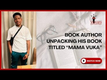 Book author unpacking about his book titled “Mama Vuka"  Yonela Rautini