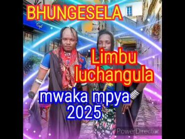 BHUNGESELA LIMBU LUCHANGULA  MWAKA MPYA 2025