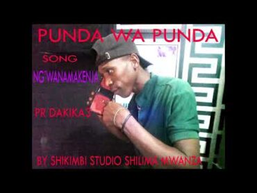 Punda Wa Punda Song Ng&39;wanamakenja By shikimbi studio shilima