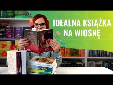 IDEALNA KSIĄŻKA NA WIOSNĘ 💚🌺