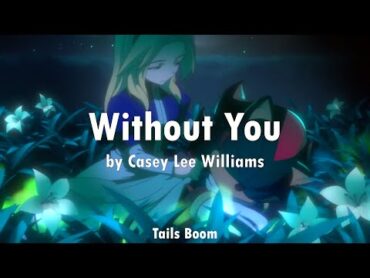 Without You  Full Song  by Casey Lee Williams  Shadow Generations