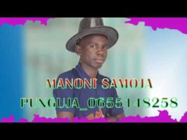 MANONI SAMOJA PUNGUJA 0655148258 PRD BY MBASHA STUDIO