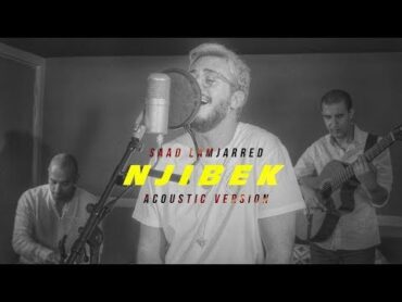 Saad Lamjarred  Njibek Njibek (Acoustic Version)  2019  (سعد لمجرد  نجيبك نجيبك (النسخة الصوتية