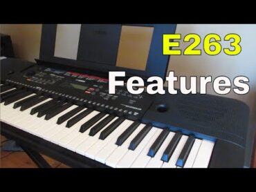 Special Features of the Yamaha e263 Digital Keyboard ... From a Fan!