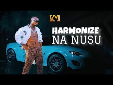 Harmonize  Na Nusu (Official Music Video)