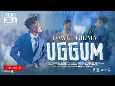 Dawit Girma  UGGUM  New Live Worship  @guraratoleraofficial