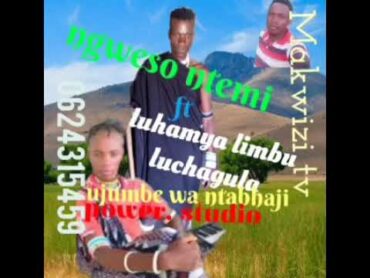 Ngweso ntemi ft Luhamya Limbu Luchagula Ujumbe wa ntabhaji officil audio 0624315459 by Makwizi tv