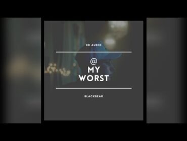 blackbear  @ my worst (8D AUDIO) [WEAR HEADPHONES/EARPHONES]🎧